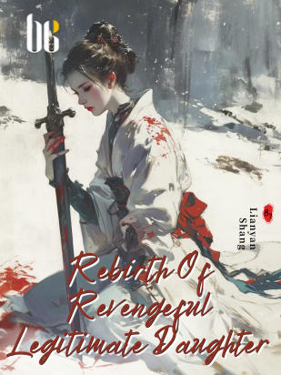 Rebirth Of Revengeful Legitimate Daughter